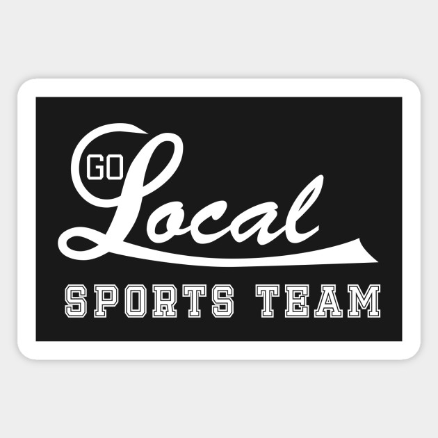 Go Local Sports Team! (white)